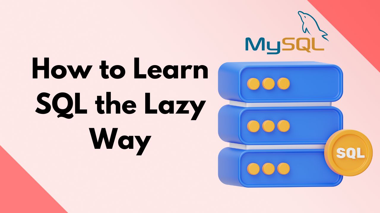 How to Learn SQL the Lazy Way